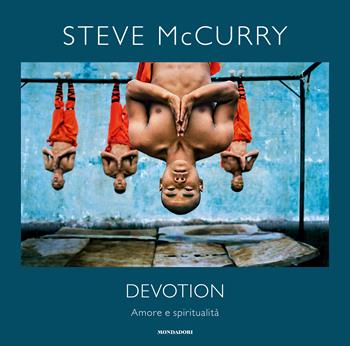 Devotion. Amore e spiritualità. Ediz. a colori - Steve McCurry - Libro Mondadori Electa 2023, Illustrati | Libraccio.it
