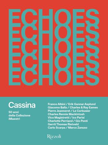 Echoes Cassina. 50 anni della collezione iMaestri. Ediz. illustrata  - Libro Mondadori Electa 2023, Progetti speciali Rizzoli | Libraccio.it