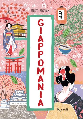 Giappomania. Ediz. a colori - Marco Reggiani - Libro Mondadori Electa 2023, Rizzoli Illustrati | Libraccio.it