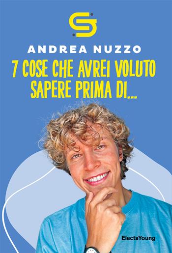 7 cose che avrei voluto sapere prima di... - Andrea Nuzzo - Libro Mondadori Electa 2023, Electa Young | Libraccio.it