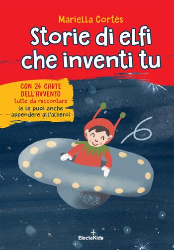 Storie di elfi che inventi tu. Ediz. a colori. Con 24 carte dell'Avvento - Mariella Cortés - Libro Mondadori Electa 2023, Electa Kids | Libraccio.it