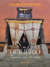 Un nuovo equilibrio. Viaggio nell'ultimo luogo segreto. Ediz. illustrata
