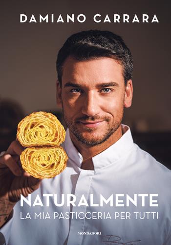 Naturalmente. La mia pasticceria per tutti - Damiano Carrara - Libro Mondadori Electa 2024, Illustrati | Libraccio.it