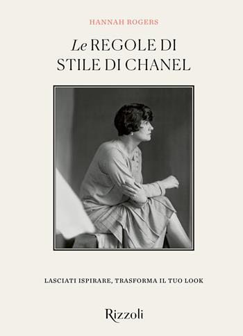 Le regole di stile di Chanel. Ediz. illustrata - Hannah Rogers - Libro Mondadori Electa 2024, Rizzoli Illustrati | Libraccio.it