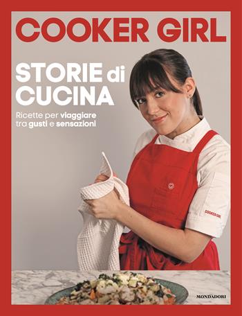 Storie di cucina. Ricette per viaggiare tra gusti e sensazioni - Cooker Girl - Libro Mondadori Electa 2023 | Libraccio.it