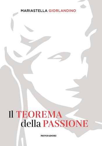 Il teorema della passione - Mariastella Giorlandino - Libro Mondadori Electa 2024 | Libraccio.it
