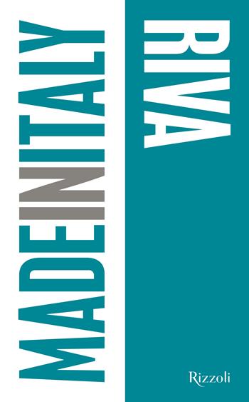 Riva. Made in Italy. Ediz. illustrata - Annarita Briganti - Libro Mondadori Electa 2025, Rizzoli Illustrati | Libraccio.it