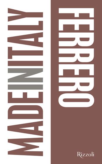 Ferrero. Made in Italy. Ediz. illustrata - Annarita Briganti - Libro Mondadori Electa 2025, Rizzoli Illustrati | Libraccio.it