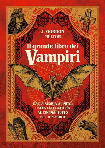 Il grande libro dei vampiri. Dalla storia al mito, dalla letteratura al cinema: tutto sui non-morti. Ediz. illustrata - J. Gordon Melton - Libro Mondadori Electa 2024, Illustrati | Libraccio.it