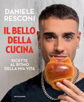 Il bello della cucina. Ricette al ritmo della mia vita - Daniele Resconi - Libro Mondadori Electa 2024 | Libraccio.it