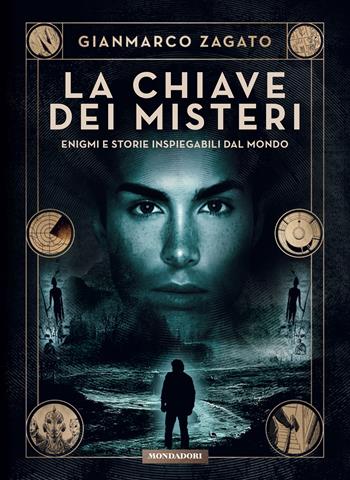 La chiave dei misteri. Enigmi e storie inspiegabili dal mondo - Gianmarco Zagato - Libro Mondadori Electa 2024, Webstar | Libraccio.it