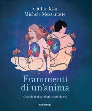 Frammenti di un'anima. Quando ti abbandoni scopri chi sei - Michele Mezzanotte, Giulia Rosa - Libro Mondadori Electa 2024, Illustrati | Libraccio.it