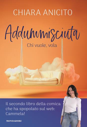 Addummisciuta. Chi vuole, vola - Chiara Anicito - Libro Mondadori Electa 2024, Webstar | Libraccio.it