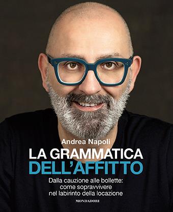 La grammatica dell'affitto. Dalla cauzione alle bollette: come sopravvivere nel labirinto della locazione - Andrea Napoli - Libro Mondadori Electa 2024, Webcoach | Libraccio.it