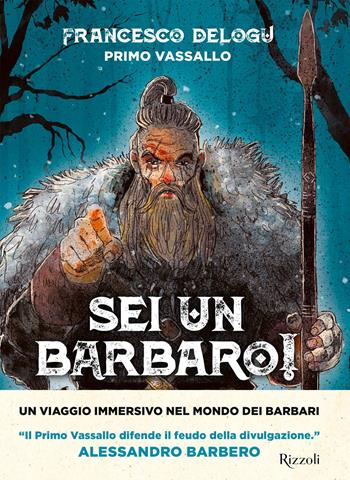 Sei un barbaro! Storie dai confini dell'Impero - Francesco Delogu - Libro Mondadori Electa 2024, Rizzoli Illustrati | Libraccio.it