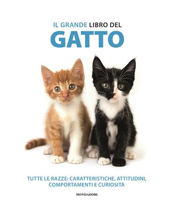 Il grande libro del gatto. Tutte le razze: caratteristiche, attitudini, comportamenti e curiosità  - Libro Mondadori Electa 2024, Illustrati | Libraccio.it