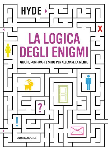 La logica degli enigmi. Giochi, rompicapi e sfide per allenare la mente - Hyde - Libro Mondadori Electa 2025 | Libraccio.it