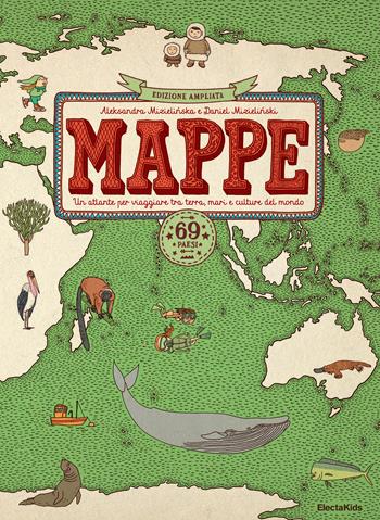 Mappe. Un atlante per viaggiare tra terra, mari e culture del mondo. 69 paesi. Nuova ediz. - Aleksandra Mizielinska, Daniel Mizielinska - Libro Mondadori Electa 2024, Electa Kids | Libraccio.it