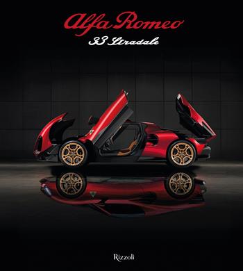 Alfa Romeo 33 Stradale. Il coraggio di sognare. Ediz. illustrata  - Libro Mondadori Electa 2025, Progetti speciali Rizzoli | Libraccio.it
