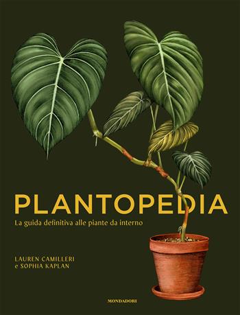 Plantopedia. La guida definitiva alle piante da interno. Ediz. illustrata - Lauren Camilleri, Sophia Kaplan - Libro Mondadori Electa 2024, Illustrati | Libraccio.it