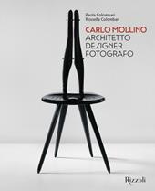 Carlo Mollino. Architetto designer fotografo