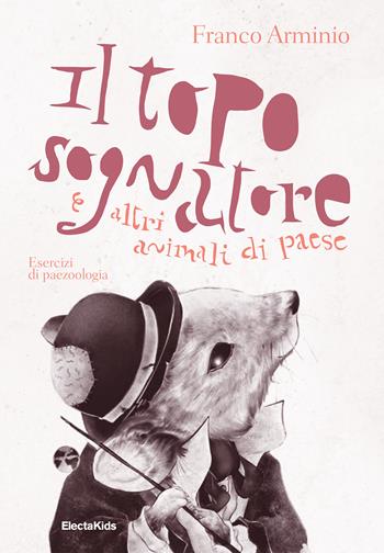 Il topo sognatore e altri animali di paese. Ediz. a colori - Franco Arminio - Libro Mondadori Electa 2024, Electa Kids | Libraccio.it