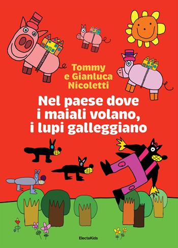 Nel paese dove i maiali volano, i lupi galleggiano - Gianluca Nicoletti, Tommy Nicoletti - Libro Mondadori Electa 2025, Electa Kids | Libraccio.it