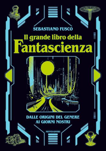 Il grande libro della fantascienza - Sebastiano Fusco - Libro Mondadori Electa 2025 | Libraccio.it