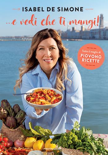 ... E vedi che ti mangi! Tutto il meglio di Piovono ricette - Isabel De Simone - Libro Mondadori Electa 2025, Illustrati | Libraccio.it