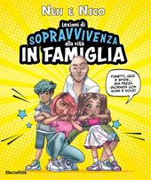 Lezioni di sopravvivenza alla vita in famiglia. Fumetti, quiz e sfide... Una pazza giornata con Noah e Sole! Ediz. a colori