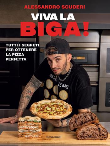 Viva la biga! Tutti i segreti per ottenere la pizza perfetta - Alessandro Scuderi - Libro Mondadori Electa 2025, Illustrati | Libraccio.it