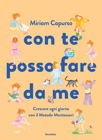 Con te posso fare da me. Crescere ogni giorno con il Metodo Montessori. Ediz. a colori - Miriam Capurso - Libro Mondadori Electa 2025, Electa Kids | Libraccio.it