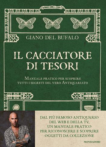 Il cacciatore di tesori. Manuale pratico per scoprire tutti i segreti del vero Antiquariato - Giano Del Bufalo - Libro Mondadori Electa 2024, Illustrati | Libraccio.it