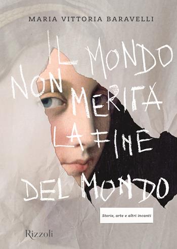 Il mondo non merita la fine del mondo. Storie, arte e altri incanti. Ediz. illustrata - Maria Vittoria Baravelli - Libro Mondadori Electa 2024, Rizzoli Illustrati | Libraccio.it