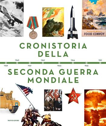 Cronistoria della seconda guerra mondiale  - Libro Mondadori Electa 2025, Varia | Libraccio.it