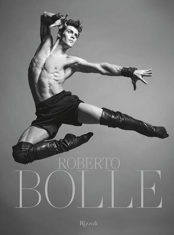 Roberto Bolle. Ediz. illustrata - Roberto Bolle - Libro Mondadori Electa 2025, Rizzoli Illustrati | Libraccio.it
