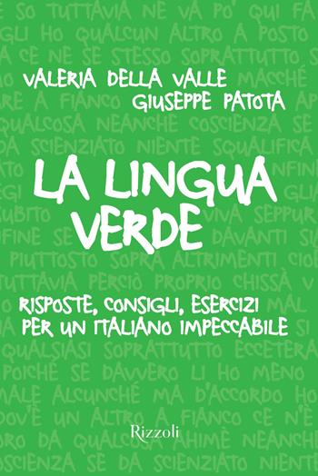 La lingua verde. Risposte, consigli, esercizi per un italiano impeccabile - Giuseppe Patota, Valeria Della Valle - Libro Mondadori Electa 2025, Rizzoli Illustrati | Libraccio.it