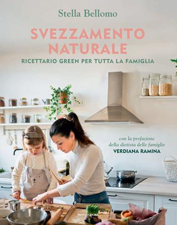 Svezzamento naturale. Ricettario green per tutta la famiglia - Stella Bellomo - Libro Mondadori Electa 2025, Illustrati | Libraccio.it