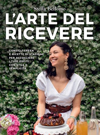 L'arte del ricevere. Consigli green e ricette di stagione per accogliere i tuoi ospiti con stile e semplicità - Stella Bellomo - Libro Mondadori Electa 2026, Illustrati | Libraccio.it