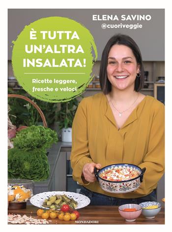 È tutta un'altra insalata. Ricette leggere, fresche e veloci - Elena Carolina Savino - Libro Mondadori Electa 2025, Varia | Libraccio.it