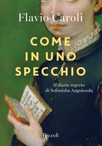 Come in uno specchio. Il diario segreto di Sofonisba Anguissola. Ediz. illustrata - Flavio Caroli - Libro Mondadori Electa 2025, Rizzoli Illustrati | Libraccio.it