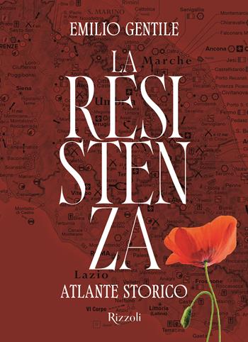 La Resistenza. Atlante storico. Ediz. illustrata - Emilio Gentile - Libro Mondadori Electa 2025, Rizzoli Illustrati | Libraccio.it