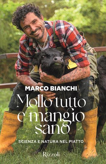 Mollo tutto e mangio sano. Scienza e natura nel piatto. Ediz. a colori - Marco Bianchi - Libro Mondadori Electa 2025, Rizzoli Illustrati | Libraccio.it
