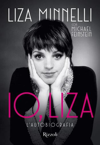 Io, Liza - Liza Minnelli, Michael Feinstein - Libro Mondadori Electa 2026, Rizzoli Illustrati | Libraccio.it
