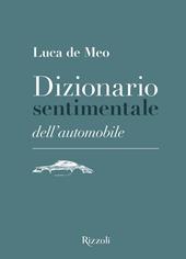 Dizionario sentimentale dell'automobile. Ediz. illustrata