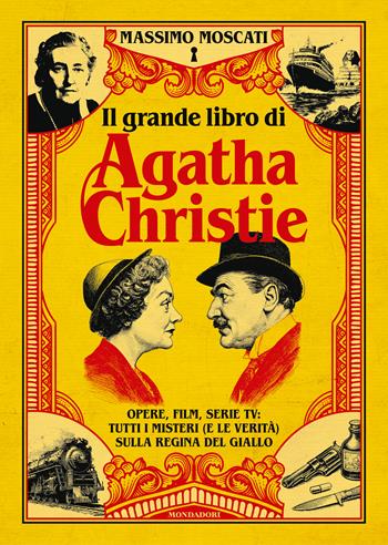 Il grande libro di Agatha Christie. Opere, film, serie tv: tutti i misteri (e le verità) sulla signora del giallo - Massimo Moscati - Libro Mondadori Electa 2025, Varia | Libraccio.it
