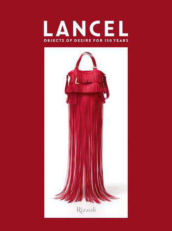 Lancel. Objects of desire for 150 years  - Libro Mondadori Electa 2026, Progetti speciali Rizzoli | Libraccio.it