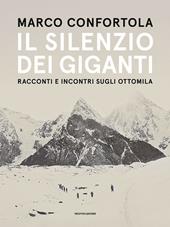 Il silenzio dei giganti. Racconti e incontri sugli ottomila