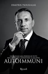 Un manuale alla portata di tutti per conoscere e affrontare le malattie autoimmuni