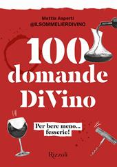 100 domande DiVino. Per bere meno... fesserie!